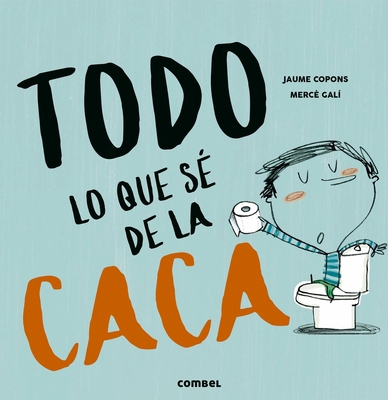 Todo Lo Que Sé de la Caca [Spanish] 8491013113 Book Cover