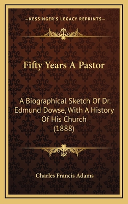 Fifty Years a Pastor: A Biographical Sketch of ... 1164693271 Book Cover