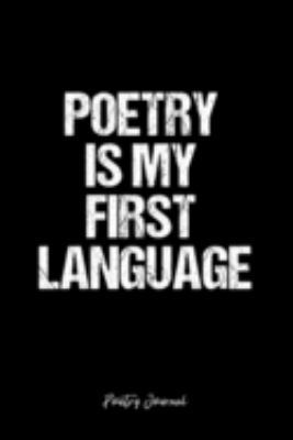 Poetry Journal: Dot Grid Journal -Poetry Is My First Language - Black Lined Diary, Planner, Gratitude, Writing, Travel, Goal, Bullet Notebook - 6x9 120 page