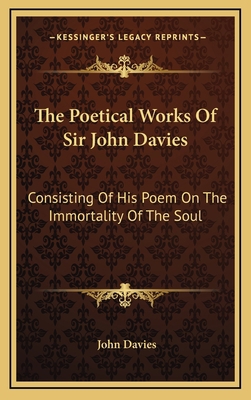 The Poetical Works of Sir John Davies: Consisti... 1164274848 Book Cover