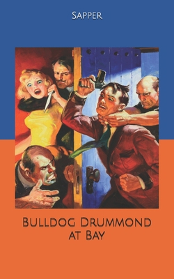 Bulldog Drummond at Bay B084DRJ3FC Book Cover