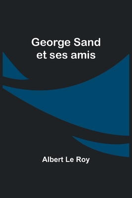 George Sand et ses amis [French] 935796214X Book Cover