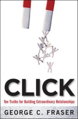 Click: Ten Truths for Building Extraordinary Re... 0071489819 Book Cover