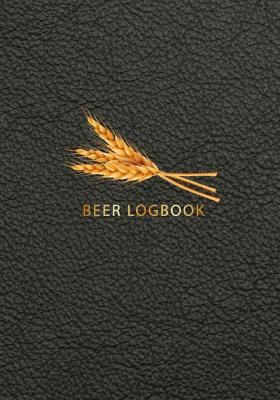 Beer Logbook: Brewing Journal, Homebrew Beer Recipe Journal, Brew Log Book, Beer Brewing Notebook, Record Beers Brew Journal Diary Log Book (Volume 1)