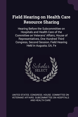 Field Hearing on Health Care Resource Sharing: ... 1379015197 Book Cover