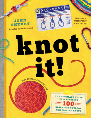 Knot It!: The Ultimate Guide to Mastering 100 E... 1945547731 Book Cover