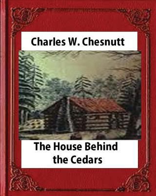 The House Behind the Cedars(1900) novel, by Cha... 1530854768 Book Cover