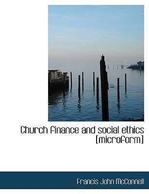 Church Finance and Social Ethics [microform] 1113587784 Book Cover