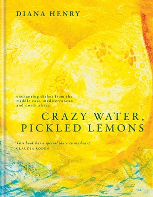 Crazy Water, Pickled Lemons: Enchanting Dishes ... 1783255722 Book Cover