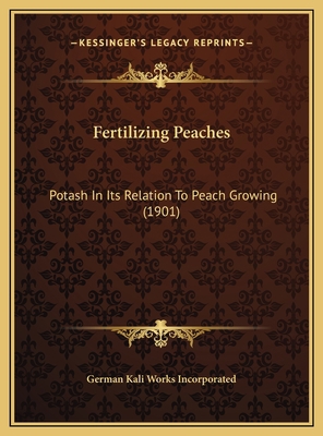 Fertilizing Peaches: Potash In Its Relation To ... 1169530915 Book Cover