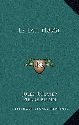 Le Lait (1893) [French] 1167902920 Book Cover