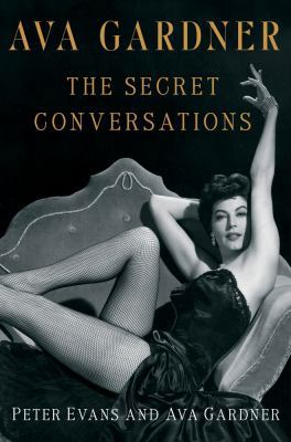 Ava Gardner: The Secret Conversations 1451627696 Book Cover