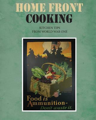 Home Front Cooking: Kitchen Tips from World War... 1535465182 Book Cover