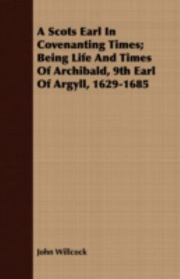 A Scots Earl in Covenanting Times; Being Life a... 1408696304 Book Cover