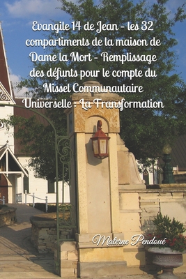 Evangile 14 de Jean - les 32 compartiments de la maison de Dame la Mort - Remplissage des d�funts pour le compte du Missel Communautaire Universelle: La Transformation B08NDXFBZS Book Cover