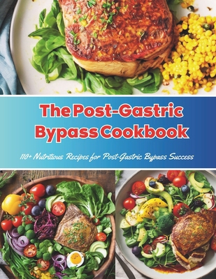 The Post-Gastric Bypass Cookbook: 110+ Nutritio... B0D76SPTGM Book Cover