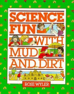 Science Fun with Mud and Dirt 0671629042 Book Cover