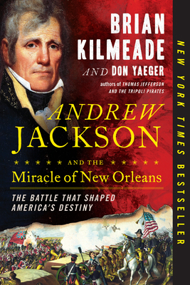 Andrew Jackson and the Miracle of New Orleans: ... 0735213240 Book Cover