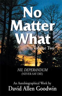 No Matter What: Never Say Die 1413450725 Book Cover