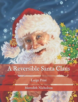 A Reversible Santa Claus: Large Print B08RBR7D2Z Book Cover