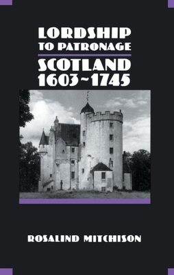 Lordship to Patronage: Scotland 1603-1745 074860233X Book Cover