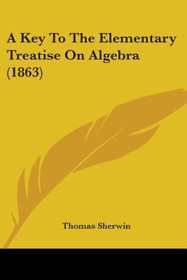 A Key To The Elementary Treatise On Algebra (1863) 1436735289 Book Cover