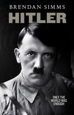 Hitler: Only the World Was Enough 1846142474 Book Cover