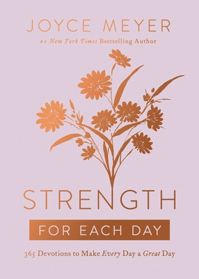 Strength for Each Day: 365 Devotions to Make Ev... 1546026452 Book Cover