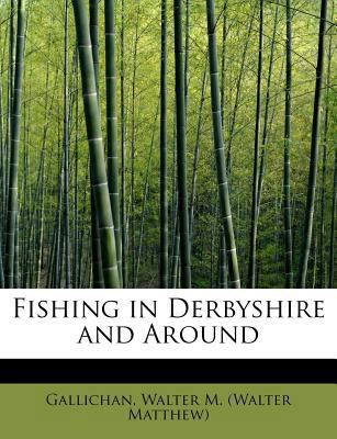 Fishing in Derbyshire and Around 1241302960 Book Cover