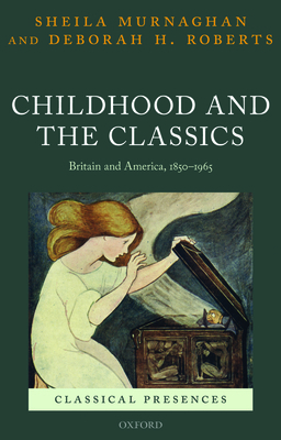 Childhood and the Classics: Britain and America... 019885921X Book Cover