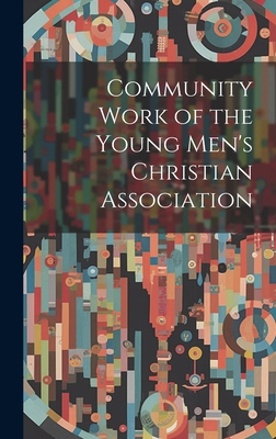 Community Work of the Young Men's Christian Ass... 1020645741 Book Cover