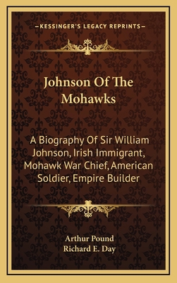 Johnson of the Mohawks: A Biography of Sir Will... 1164515470 Book Cover
