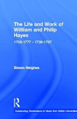 The Life and Work of William and Philip Hayes: ... 0815323573 Book Cover