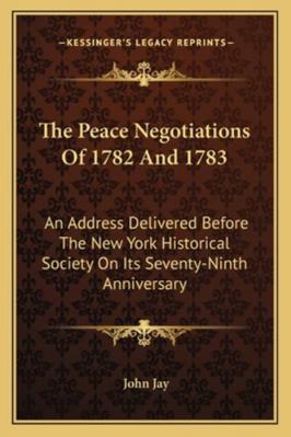 The Peace Negotiations Of 1782 And 1783: An Add... 1162962275 Book Cover