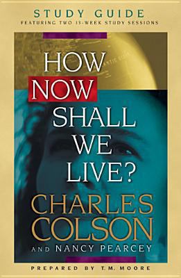 How Now Shall We Live? Study Guide 0842336079 Book Cover