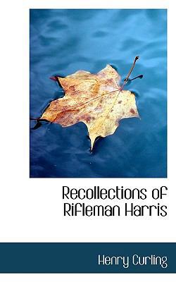 Recollections of Rifleman Harris 1117798844 Book Cover