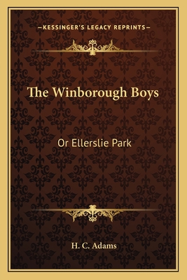 The Winborough Boys: Or Ellerslie Park 1163628190 Book Cover
