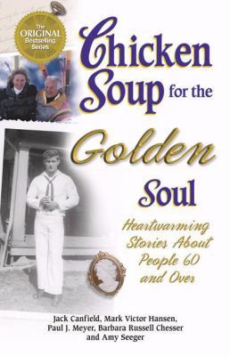 Chicken Soup for the Golden Soul: Heartwarming ... 1558747257 Book Cover