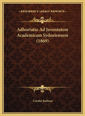 Adhortatio Ad Juventutem Academicam Sydneiensem... [Latin] 1169545823 Book Cover