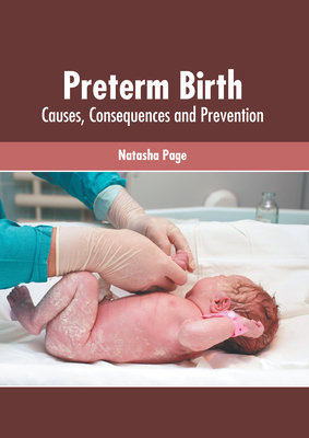 Preterm Birth: Causes, Consequences and Prevention 163927166X Book Cover