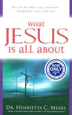 What Jesus Is All about: Meet the Man Whose Lif... 0830733329 Book Cover