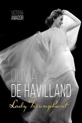 Olivia de Havilland: Lady Triumphant 0813154650 Book Cover