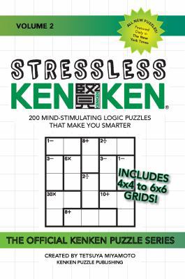 Stressless KenKen, Volume 2: 200 More Mind-Stimulating Logic Puzzles That Make You Smarter 1945542098 Book Cover