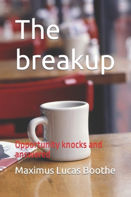 The breakup: Opportunity knocks and answered B09YVPYR3Y Book Cover