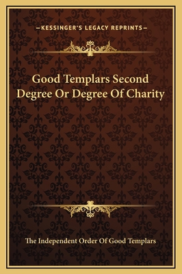 Good Templars Second Degree Or Degree Of Charity 1169159834 Book Cover