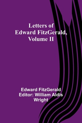 Letters of Edward FitzGerald, Volume II 9356718202 Book Cover