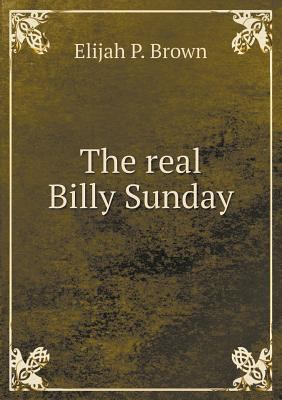 The real Billy Sunday 5518577060 Book Cover