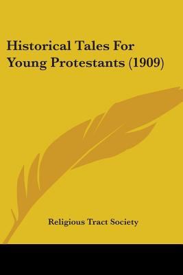 Historical Tales For Young Protestants (1909) 0548787336 Book Cover