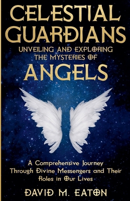 Celestial Guardians: Unveiling and Exploring th... B0DG78YYDK Book Cover