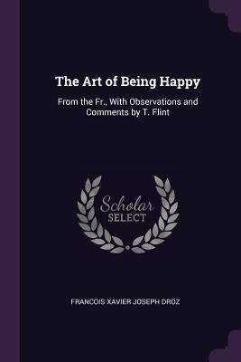 The Art of Being Happy: From the Fr., With Obse... 1377852245 Book Cover